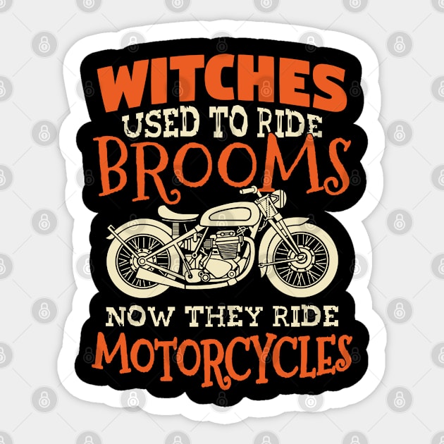 Witches Used to Ride Brooms Now They Ride Motorcycles Sticker by amitsurti